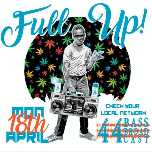44 Bass Broadcast – “FULL UP” – 18th April – 8 PM