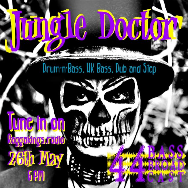 44 Bass Broadcast – “Jungle Doctor” – 26th Mai – 6PM